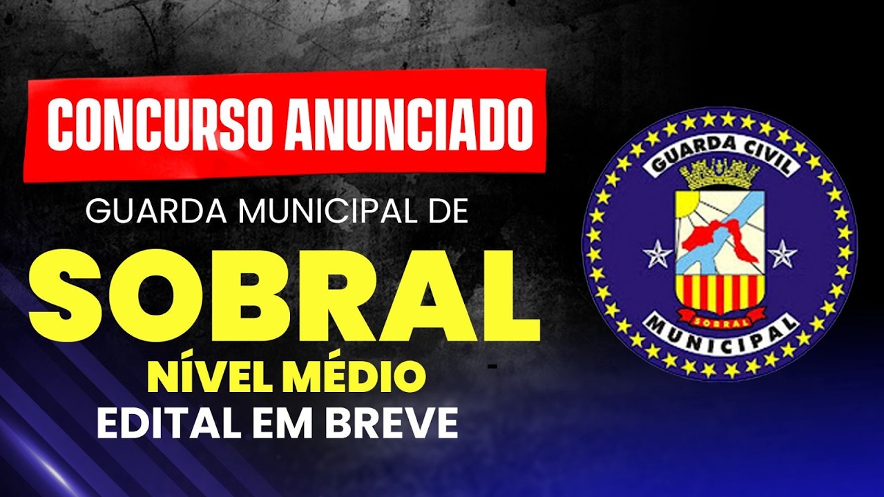 GUARDA MUNICIPAL DE SOBRAL CE - NOVO CONCURSO ANUNCIADO