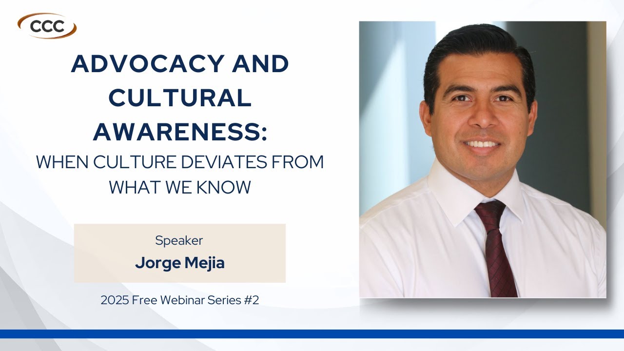 2025 Webinars with CCC #2 - Advocacy and Cultural Awareness: When Culture Deviates from What We Know