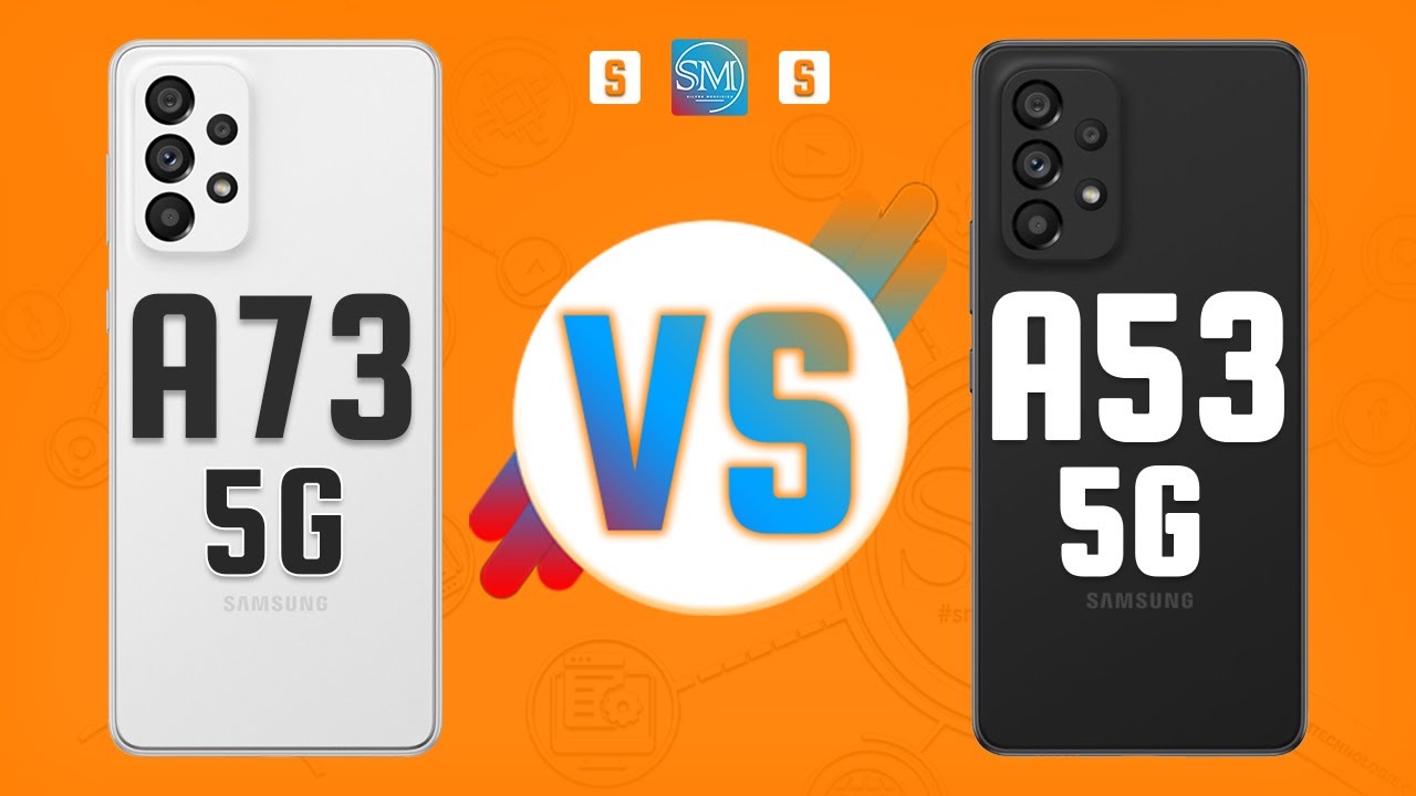 SAMSUNG GALAXY A73 5G VS SAMSUNG GALAXY A53 5G