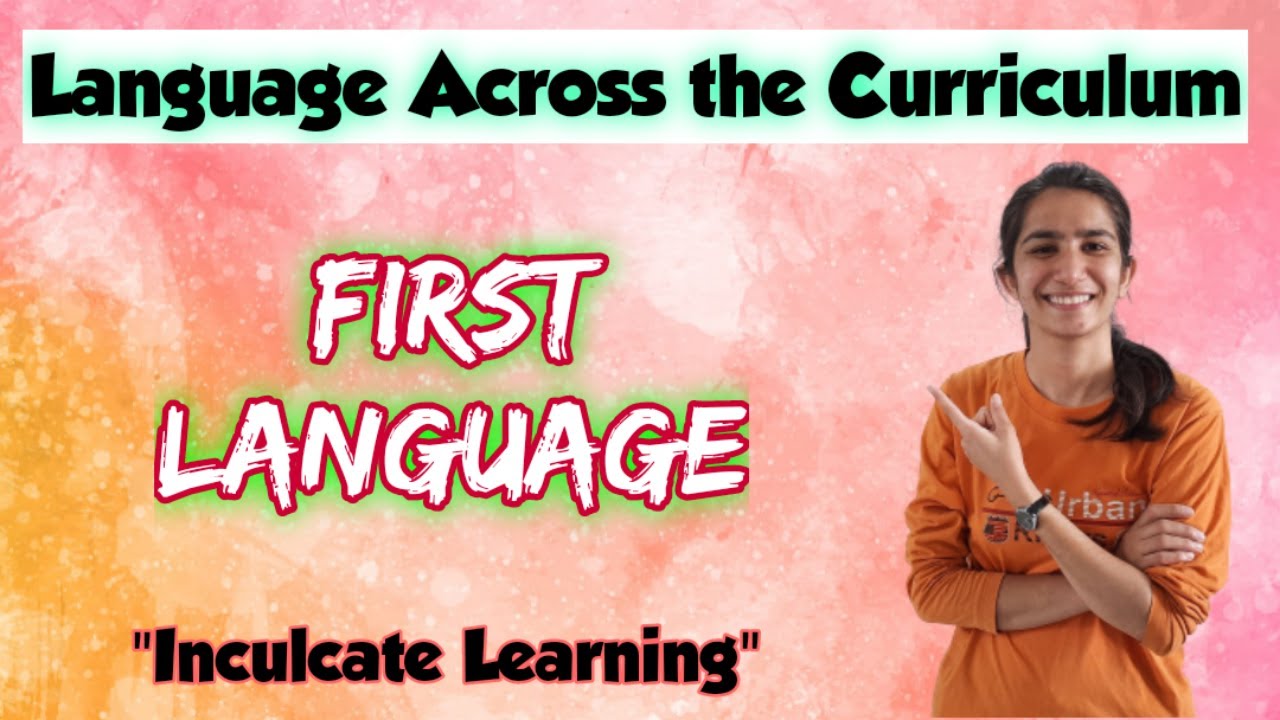 First Language | B.Ed. | Language Across the Curriculum | Inculcate Learning | By Ravina