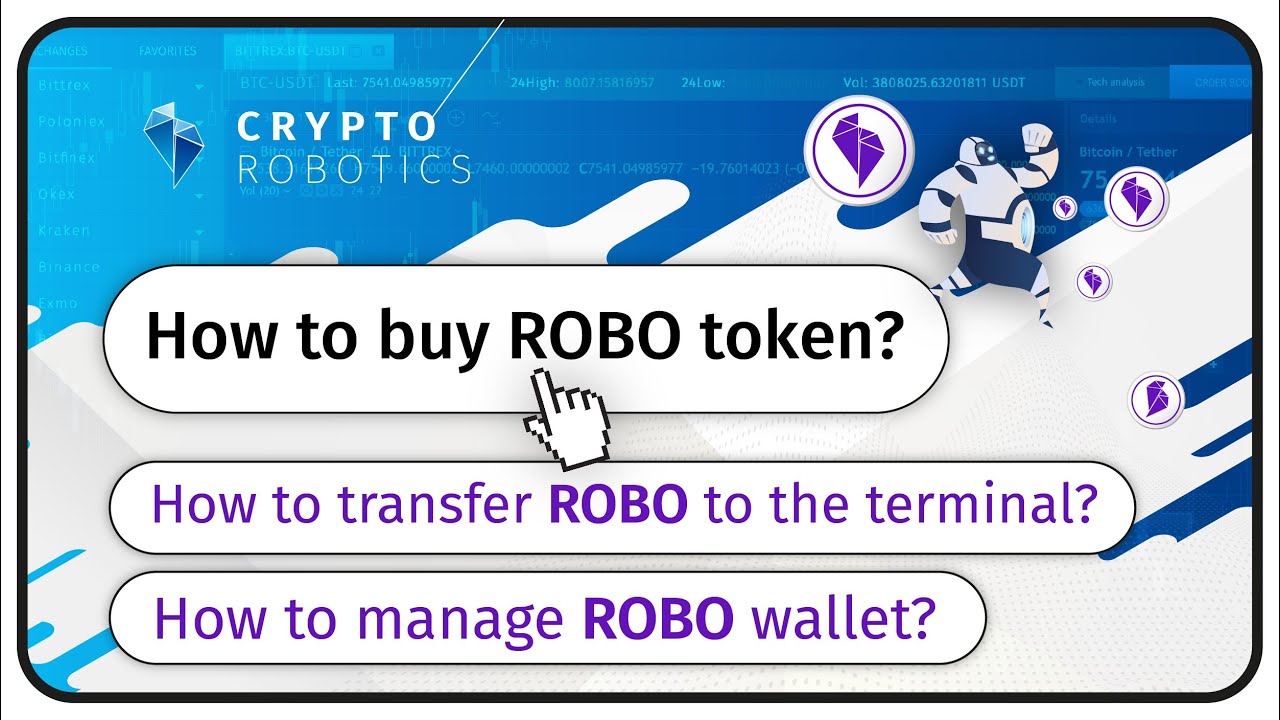 How to buy ROBO? How to transfer ROBO to the terminal? How to manage ROBO wallet? CryptoRobotics.