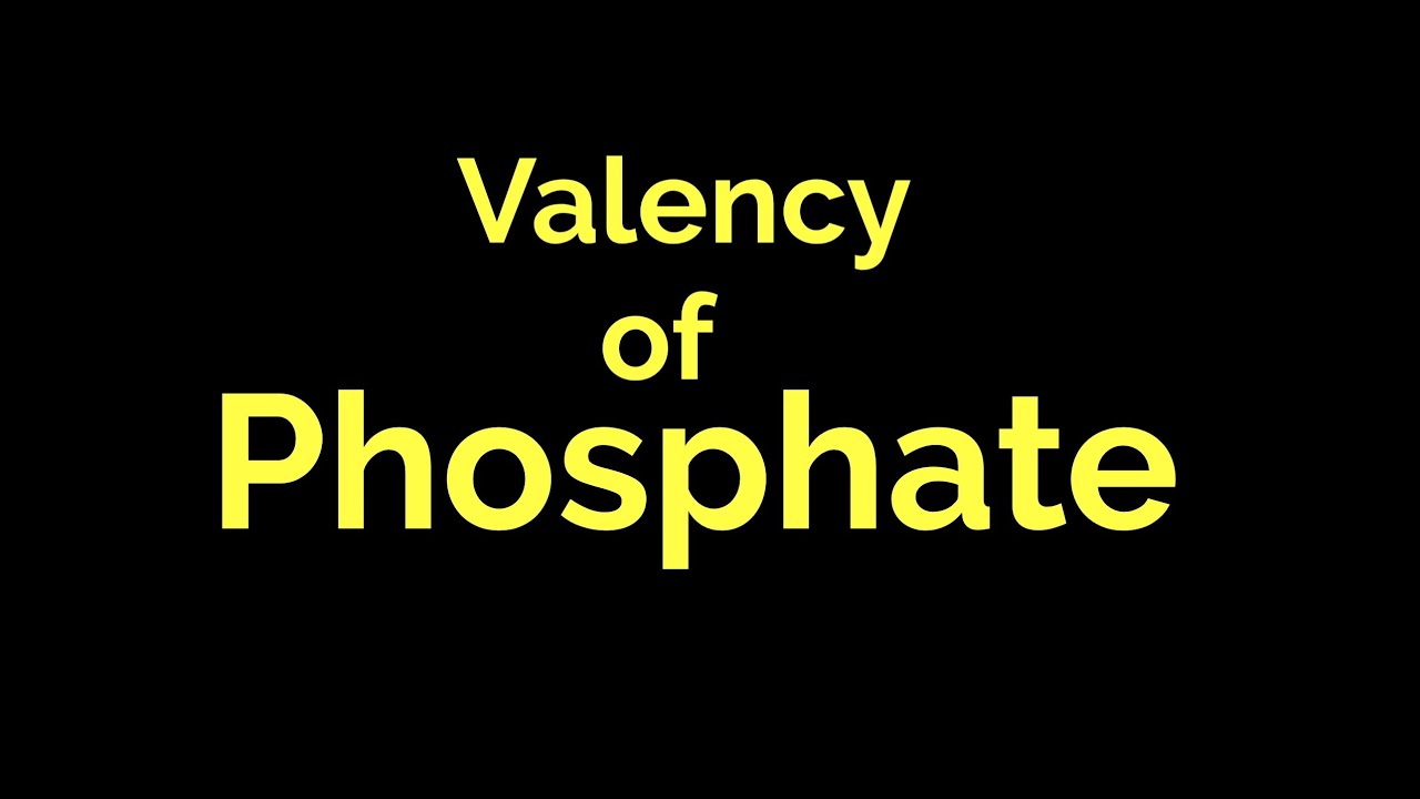Valency of Phosphate