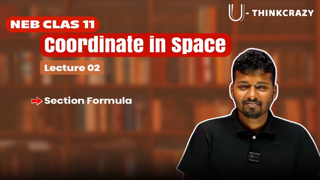 NEB Class 11 Math || Coordinate in Space || Lecture-02 || Section Formula