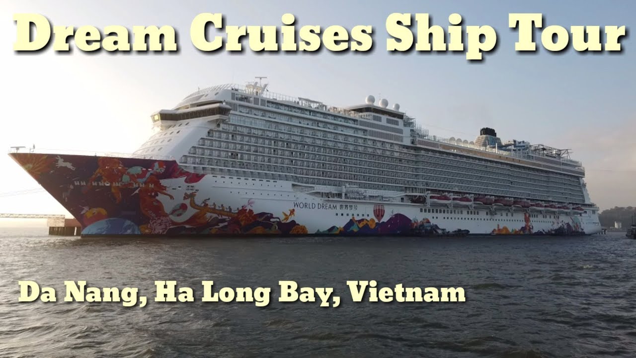 Ship Tour & 6 Days Trip to Vietnam | Dream Cruises | Hong Kong | Nansha | Da Nang | Ha Long Bay