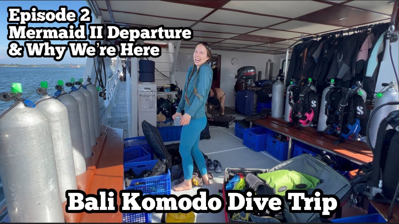 Mermaid II Liveaboard Departure Day & Why We’re Out Here Between Hikes | Bali Komodo Dive Trip Ep 2