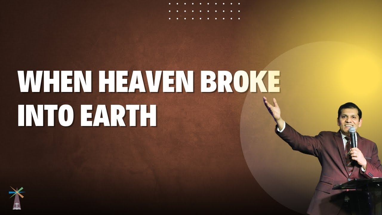 When Heaven Broke into Earth || Pastor Parimal Raiborde || The Lighthouse Church