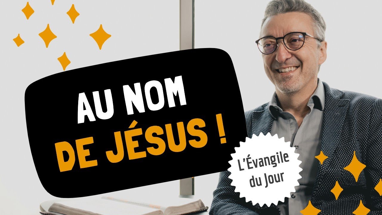 AU NOM DE J&Eacute;SUS ! | L'&Eacute;vangile du Jour avec Eric C&eacute;l&eacute;rier