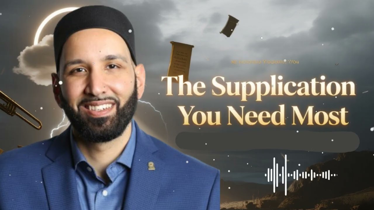 The Supplication You Need Most ll Faith with Dr. Omar Suleiman