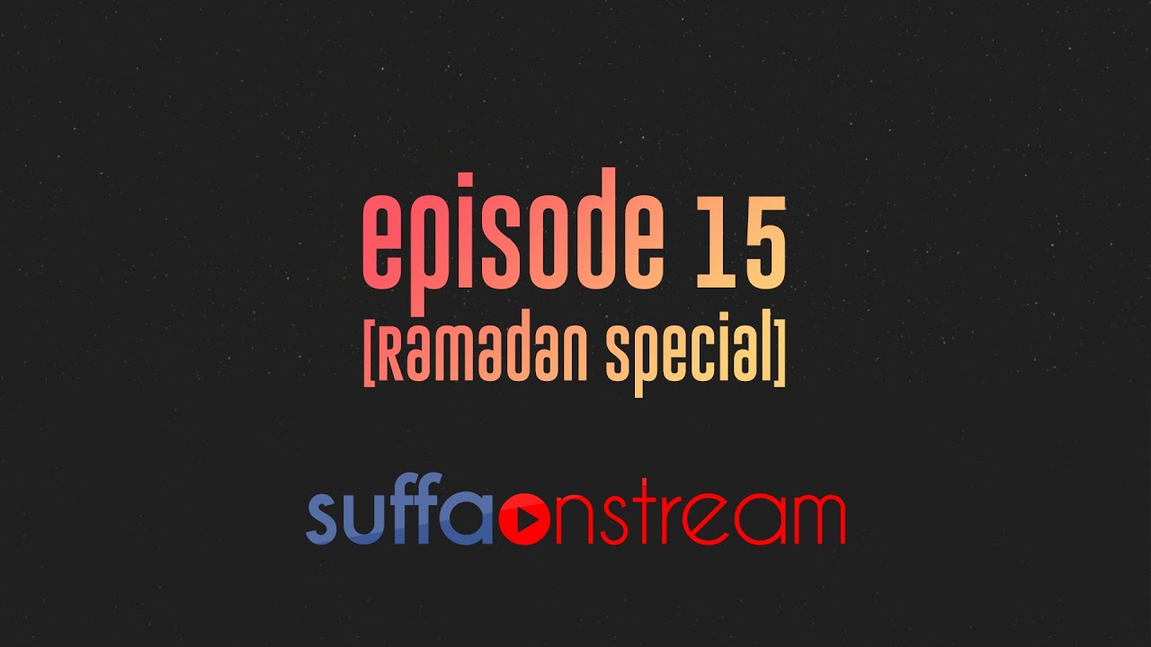 SUFFA ON STREAM - Episode 15: Ramadan is Mercy