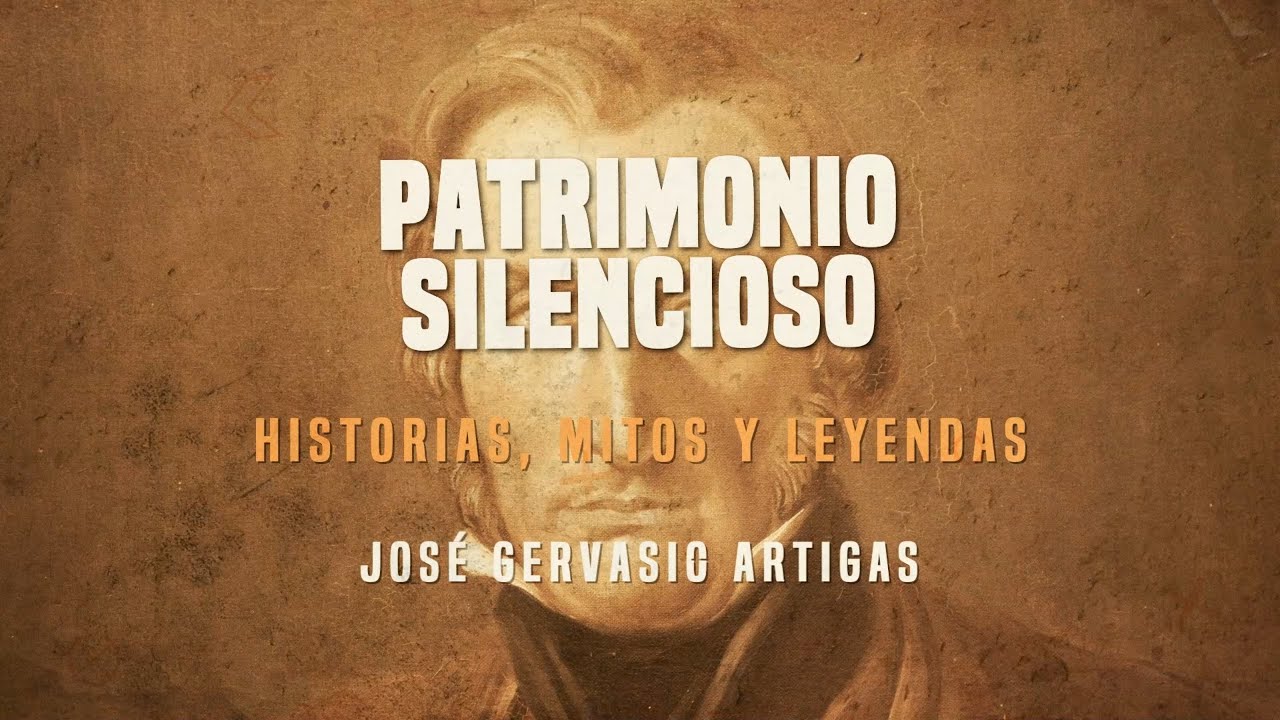 José Gervasio Artigas cap. 6 | Patrimonio Silencioso | 25-10-2023