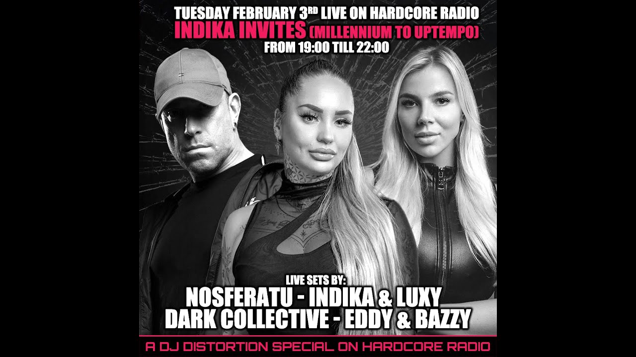 Indika Nosferatu Luxy Eddy Hardcore Bazzy Dark Collective host: Distortion