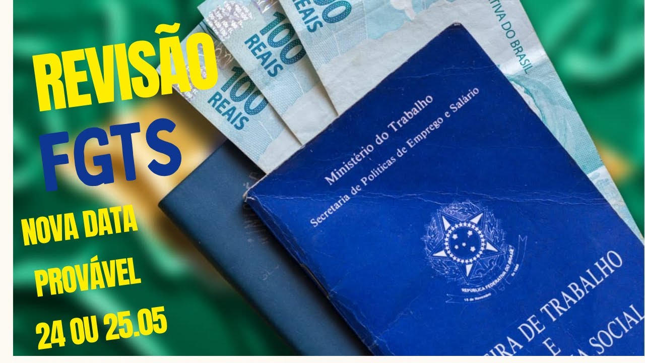 [ATENÇÃO] REVISÃO FGTS NOVA DATA PROVÁVEL 24 OU 25 05