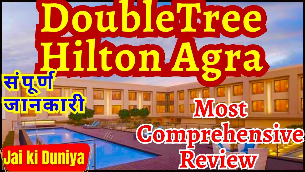 DoubleTree Hilton #Agra Most Comprehensive Hotel Review | संपूर्ण जानकारी | #Doubletree #Hilton