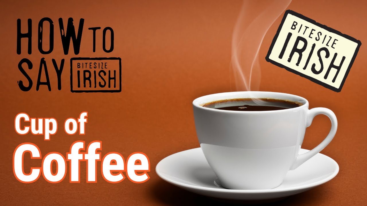 How to say Cup of Coffee in Irish #bitesizeirish