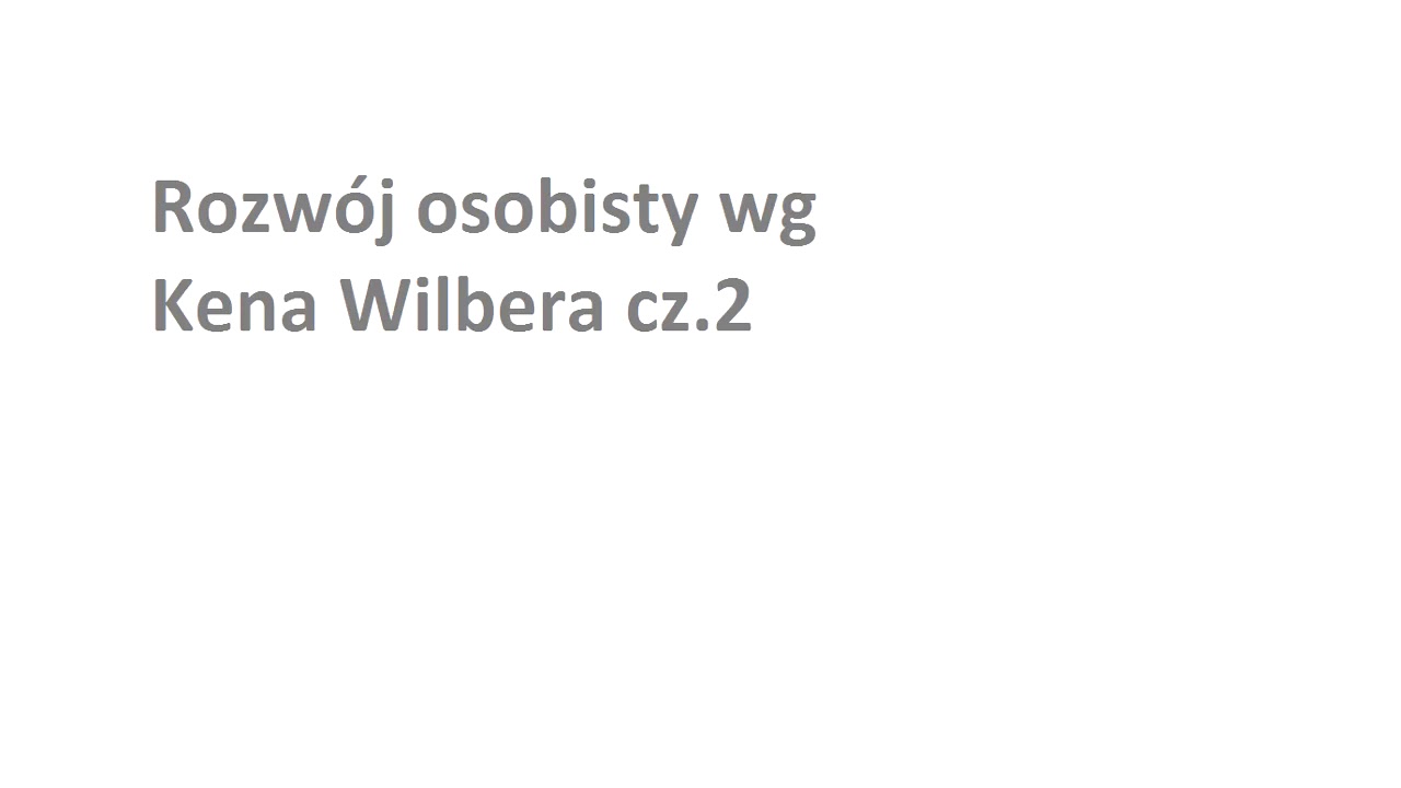 Rozwój osobisty wg Kena Wilbera cz.2