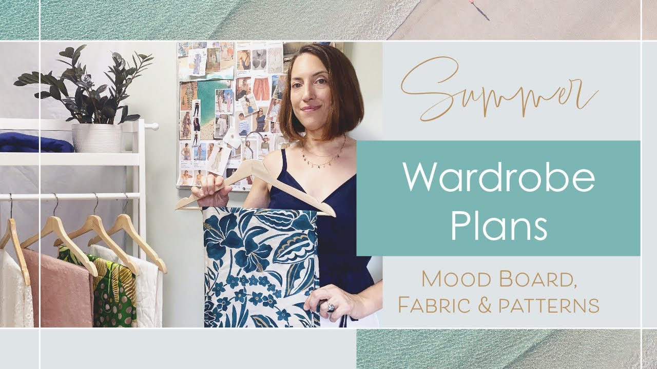 Summer 2023 Handmade Wardrobe Planning |  Mood Board, Fabric & Sewing Patterns