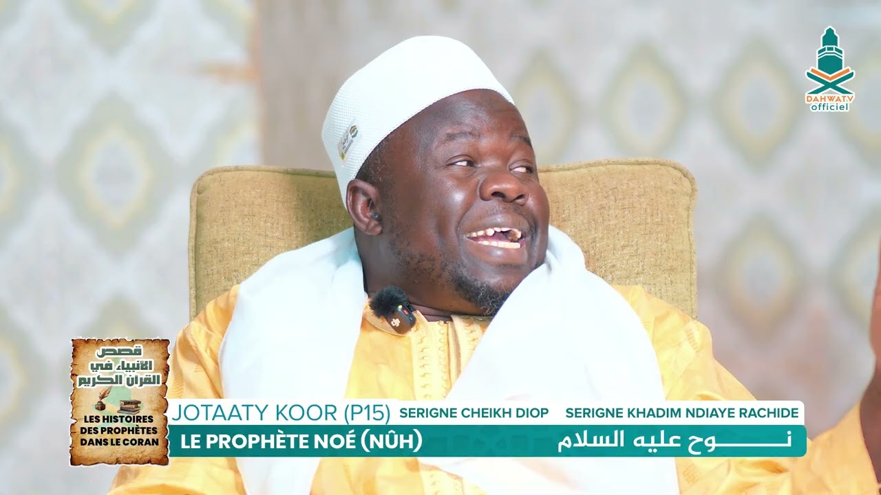 (P15) JOTAAYU - KOOR (Le Prophète Noé (Nûh) قـــــــصـــــــة نـــــــوح عليه السلام SERIGNE KHADIM
