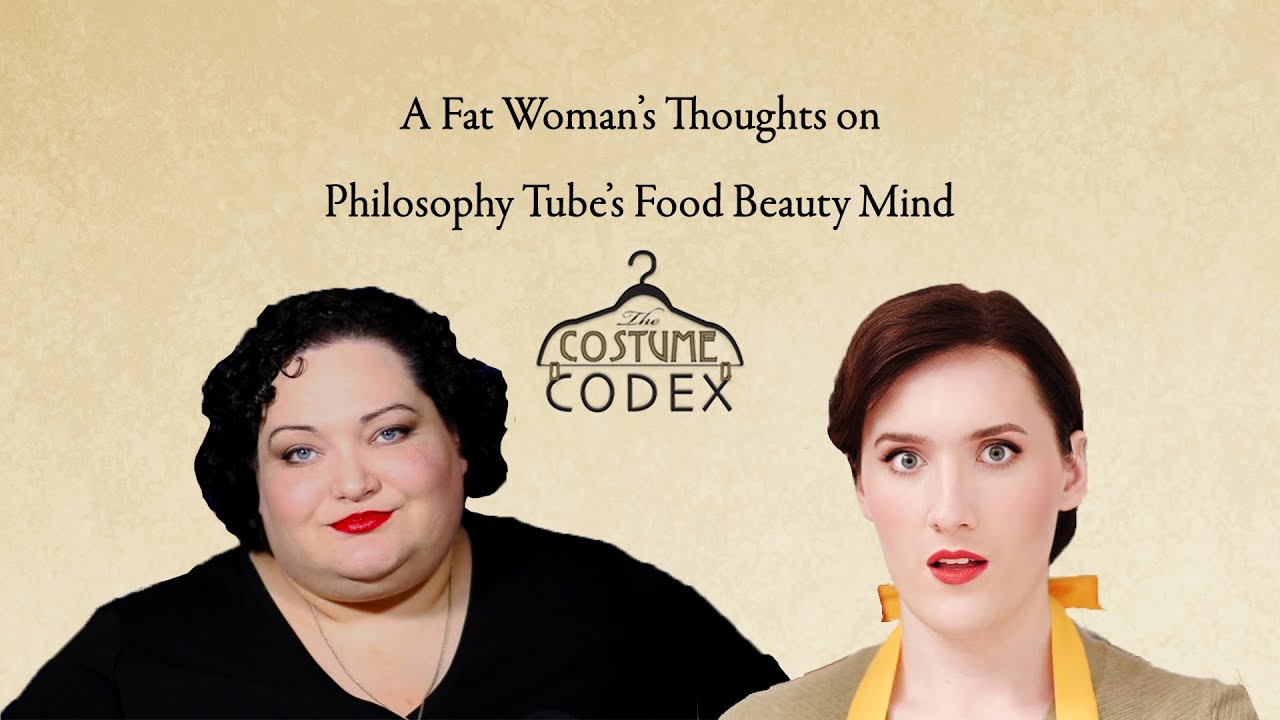 Размышления полной женщины о видео о еде, красоте и уме от Philosophy Tube