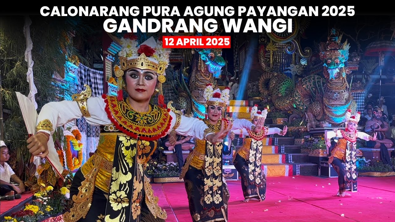 Tari Gandrung Wangi, Calonarang Pura Agung Payangan | 12 April 2025