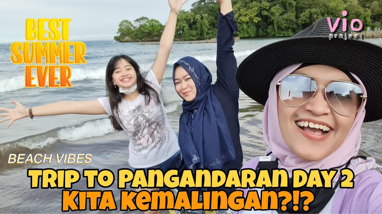 Trip to Pangandaran Day 2 || Kita Kemalingan?!? || Part 1