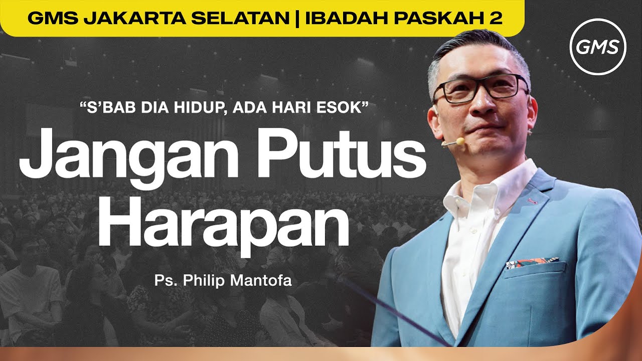 S'bab Dia Hidup, Ada Hari Esok : Jangan Putus Harapan - Ps. Philip Mantofa (GMS Church)