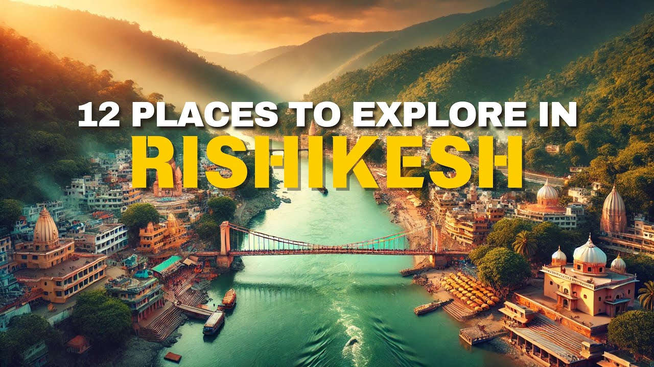 12 Best Places to Visit in Rishikesh | Hidden Gems & Must-See Spots (2025 Travel Guide) 