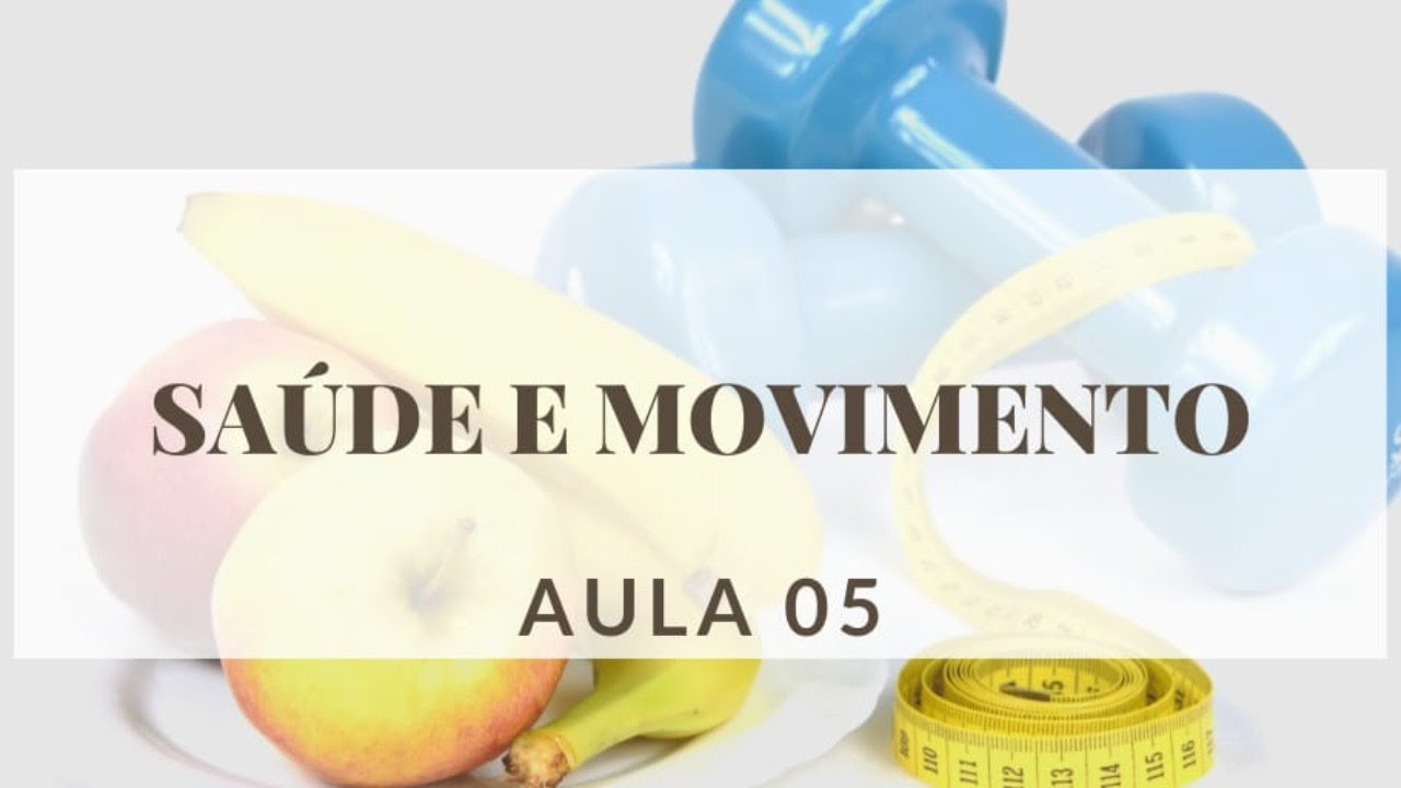Sa&uacute;de e Movimento - Aula 05