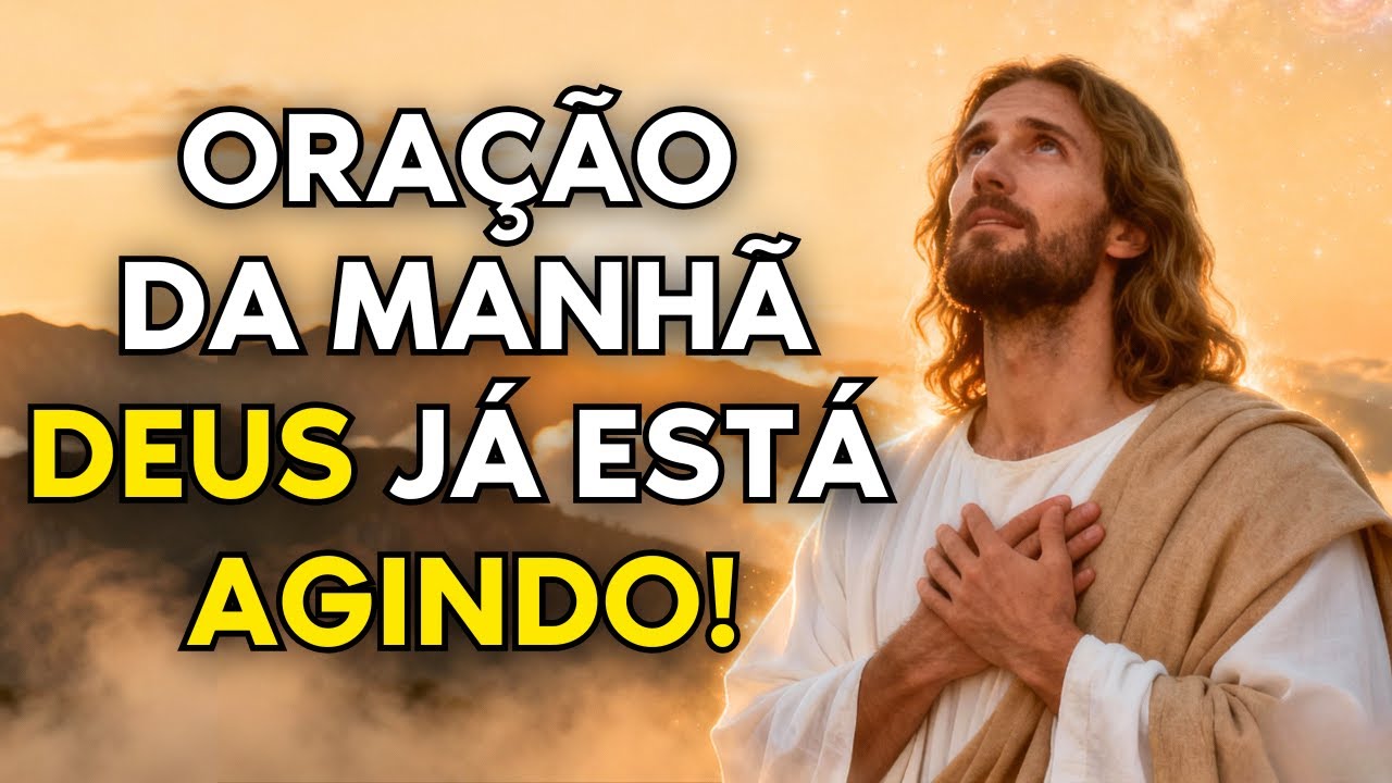 Oração da Manhã PODEROSA  🙏 - Comece o Dia com Deus, Fé Que Derruba Muralhas e Abre Caminhos! ✨