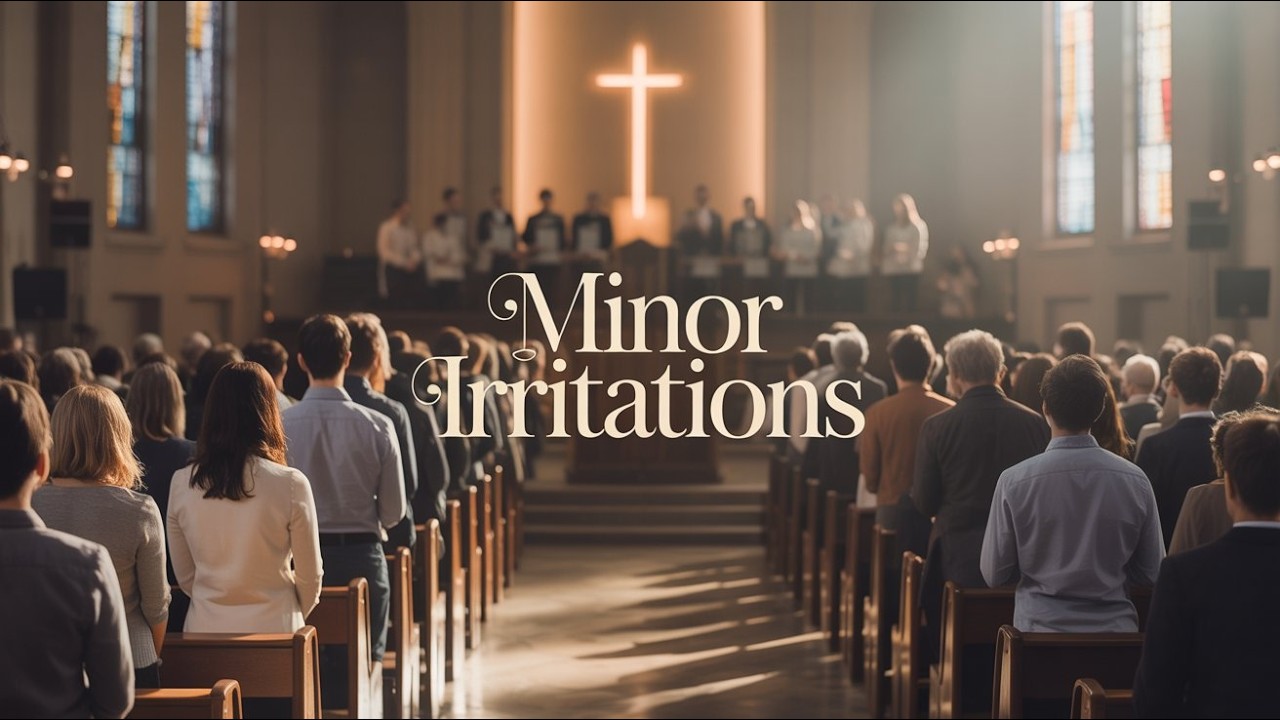 Orderly Worship 4 | Minor Irritations