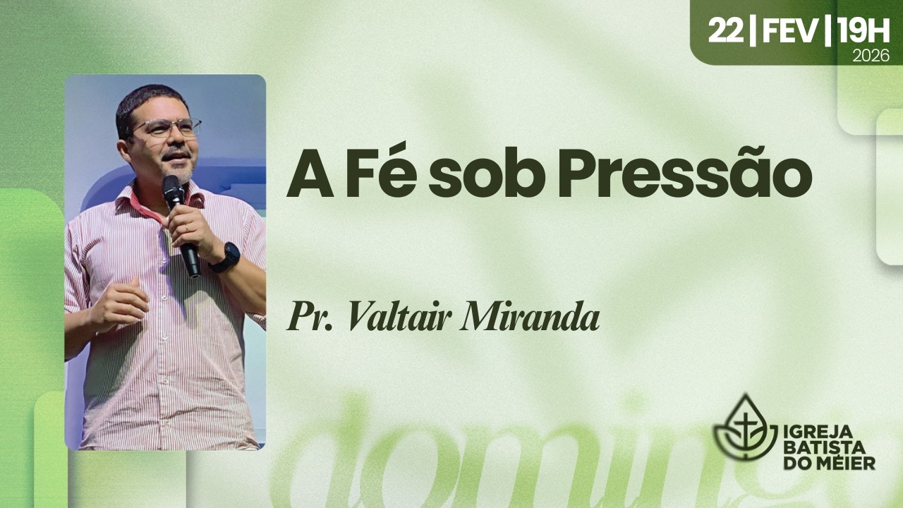 A Fé Sob Pressão - Celebração das 19h - 22/02/2026