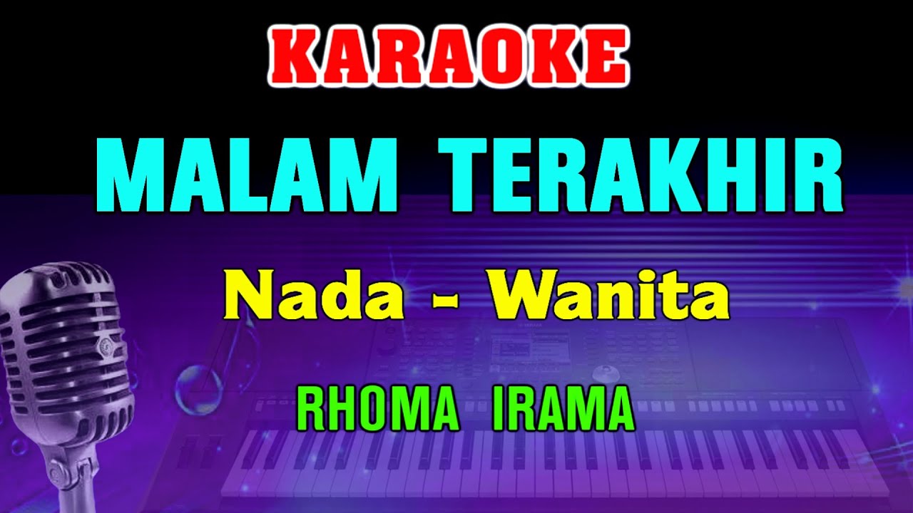 MALAM TERAKHIR - KARAOKE | NADA WANITA || RHOMA IRAMA