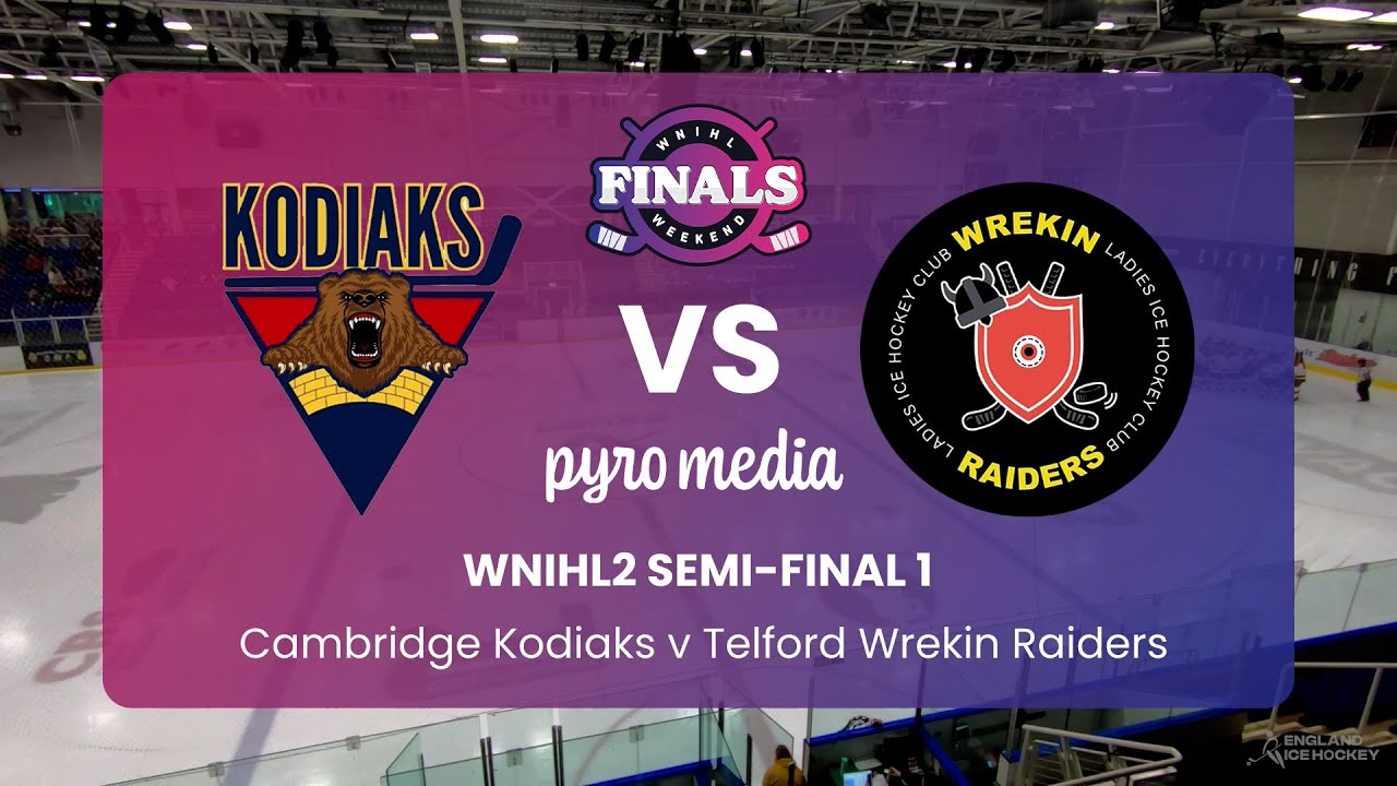 WNIHL2 Semi-Final 1 - WNIHL Finals Weekend (Cambridge Kodiaks v Telford Wrekin Raiders)