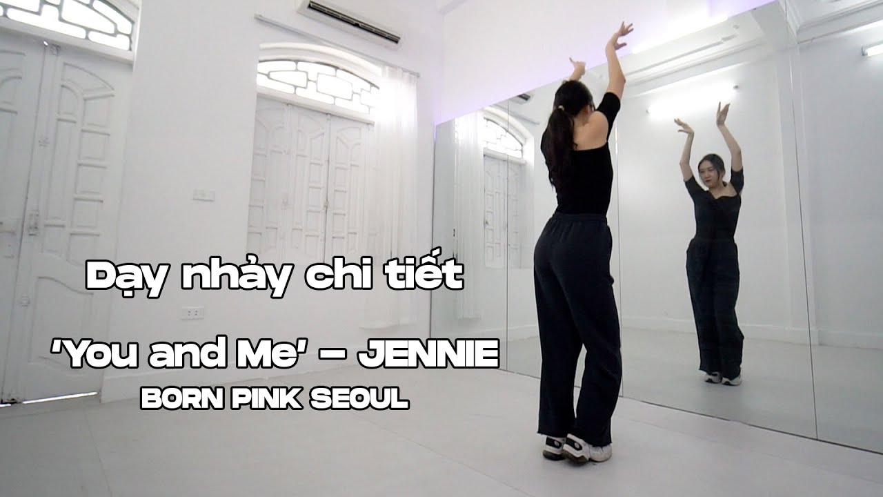 Hương dẫn nhảy chi tiết  (JENNIE) ‘You and Me’ | BORN PINK SEOUL [ Minh Hiền Official ]