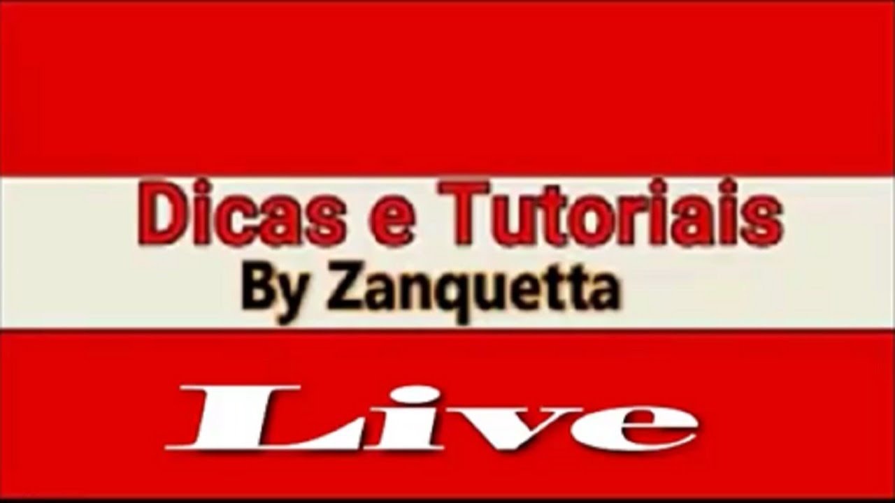 Live Canal Dicas e Tutoriais By Zanquetta  (Live das Quintas Feiras )