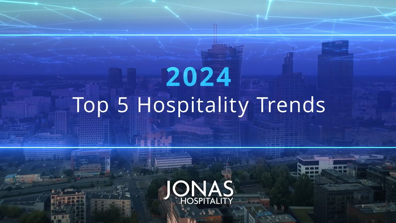 Top 5 Hospitality Trends in 2024 | Jonas Hospitality
