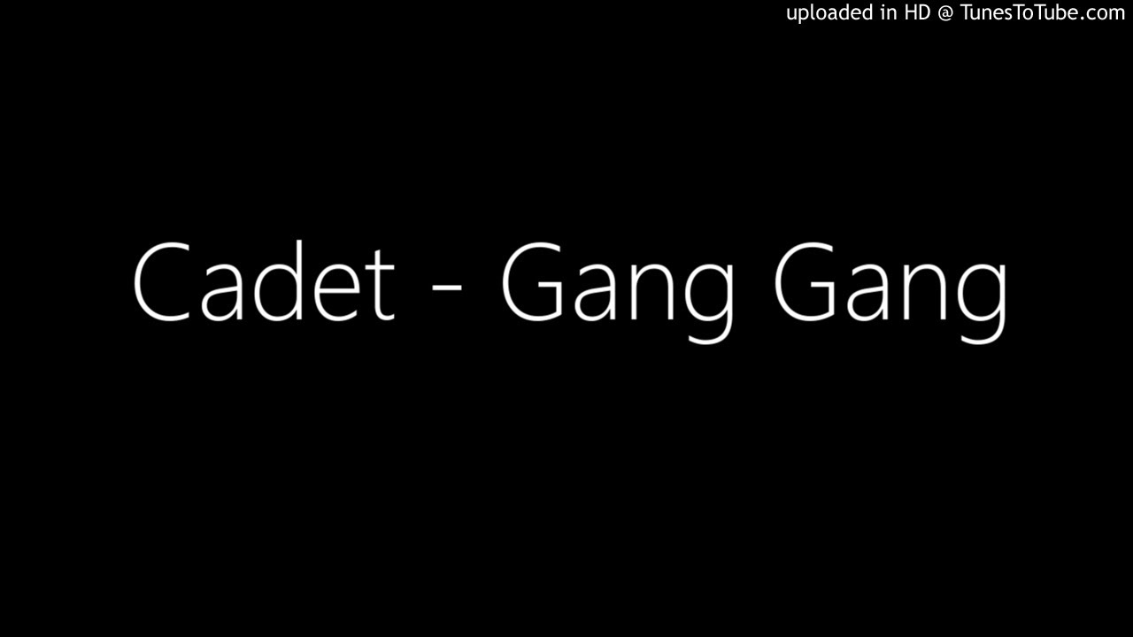 Cadet - Gang Gang
