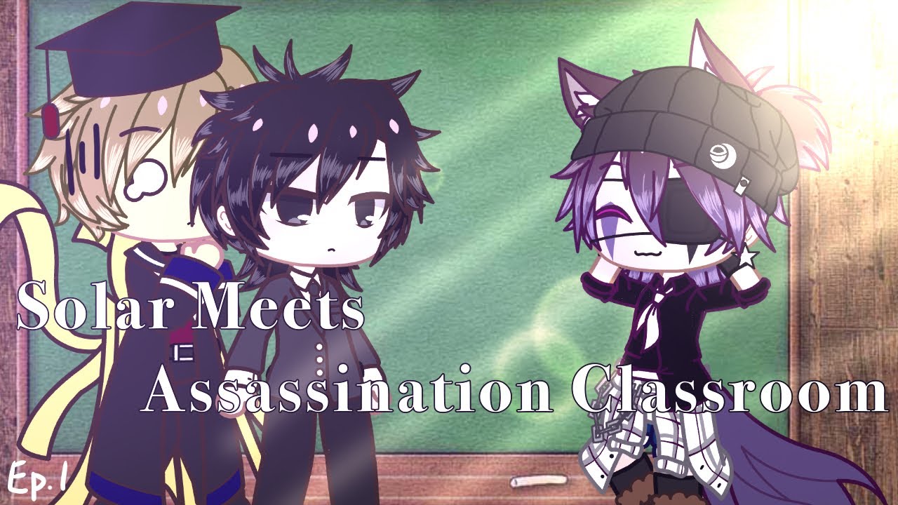Solar Meets Assassination Classroom | Gacha Club Series | ~Episode 1~