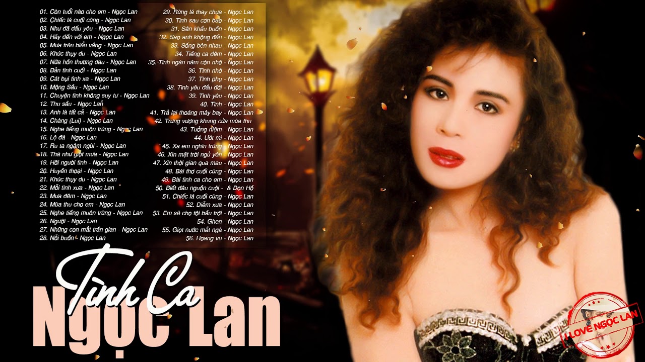Huyền Thoại Ngọc Lan - Còn Tuổi Nào Cho em, Chiếc Lá Cuối Cùng...Tình Ca Xưa Để Đời