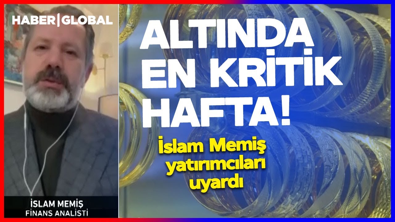 ALTINDA KRİTİK HAFTA! Yatırımcılar Dikkat! İslam Memiş Uyardı
