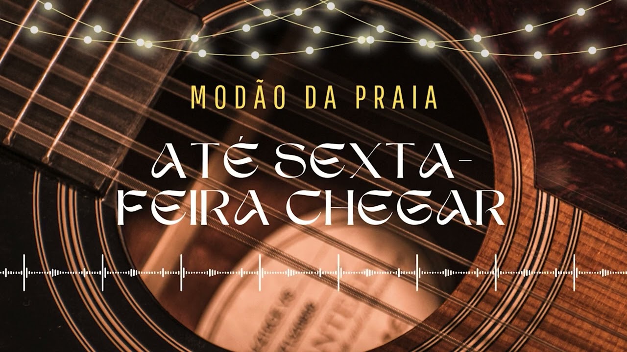 Modão da Praia - Até Sexta-feira Chegar