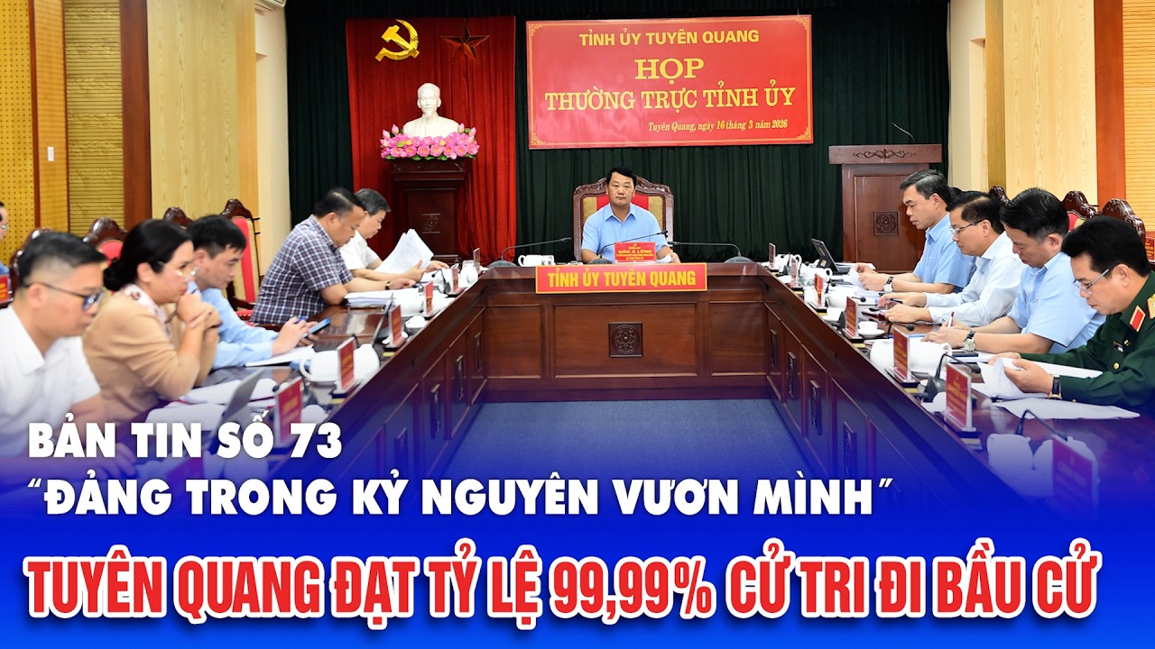 Bản tin số 73 “Đảng trong kỷ nguyên vươn mình”