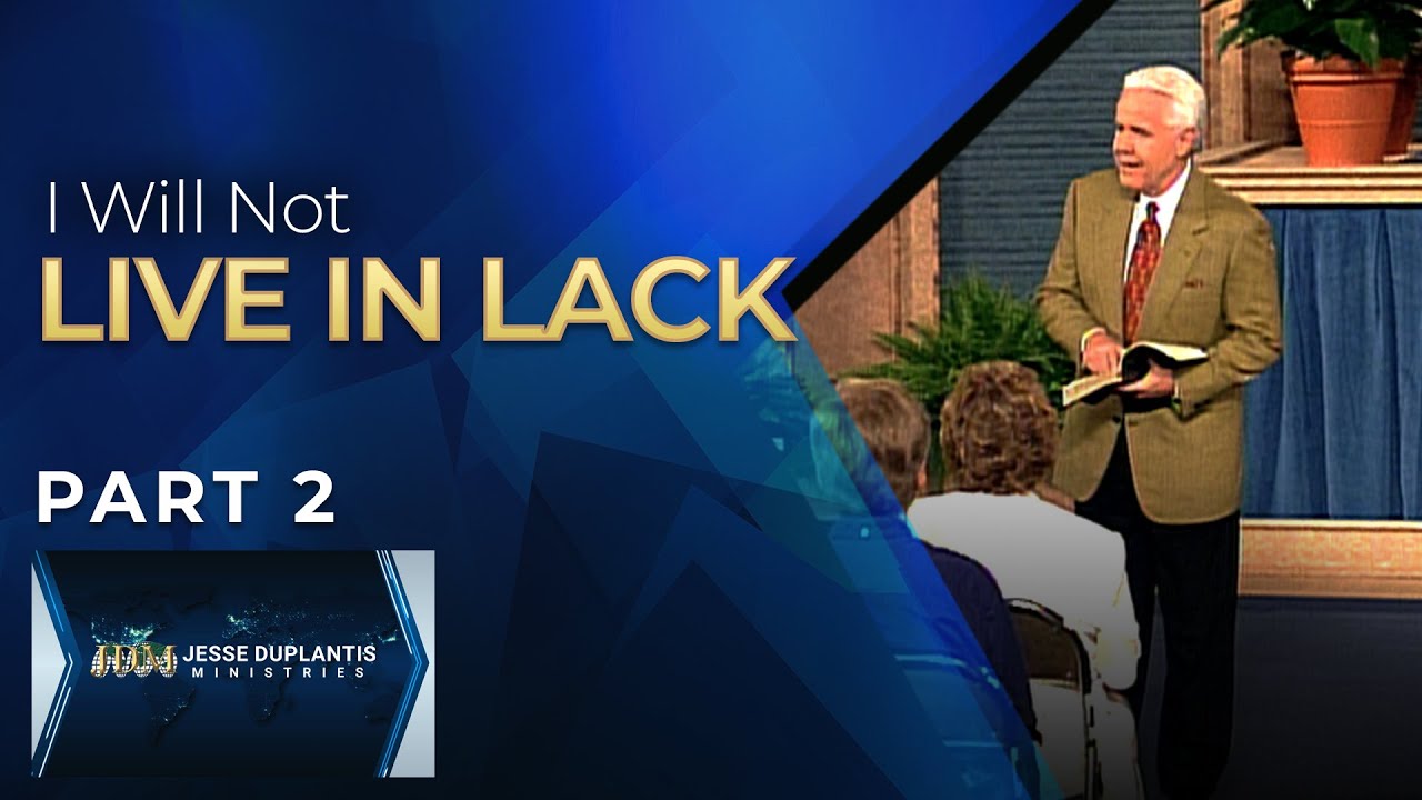 I Will Not Live in Lack, Part 2 | Jesse Duplantis