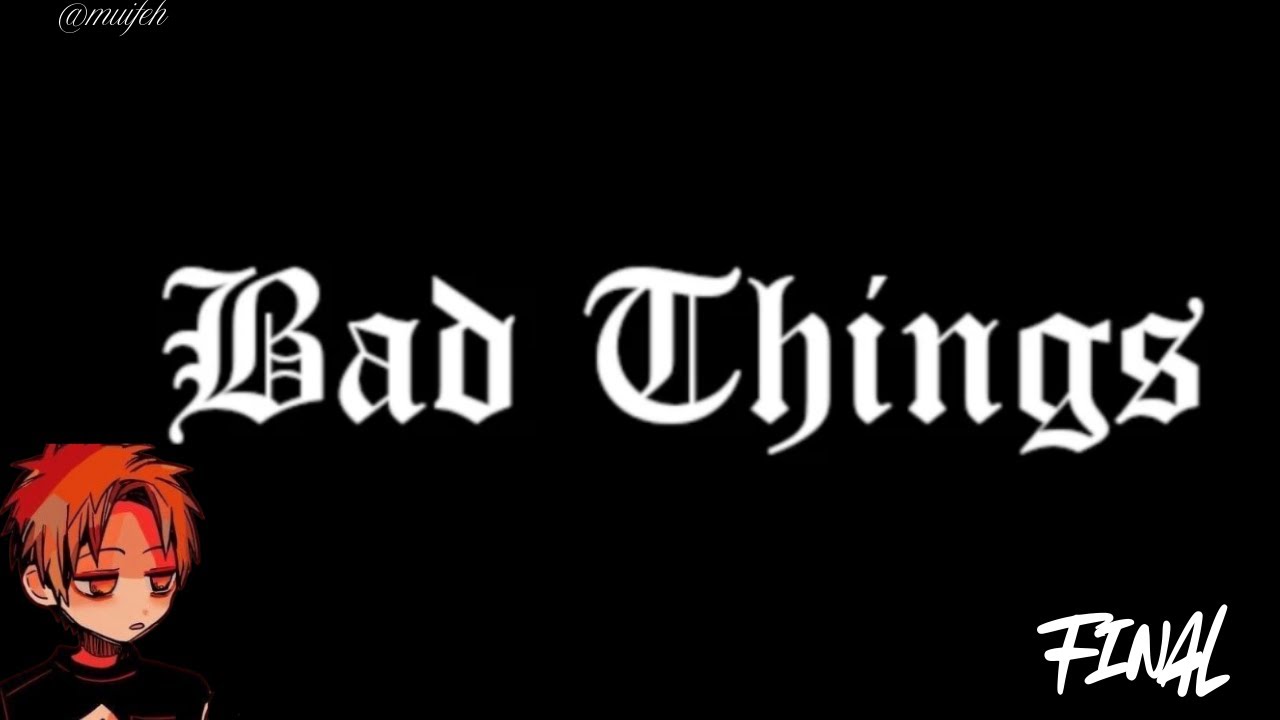 BAD THINGS: QUANDO A AMIZADE COMEÇA A QUEBRAR (Final)