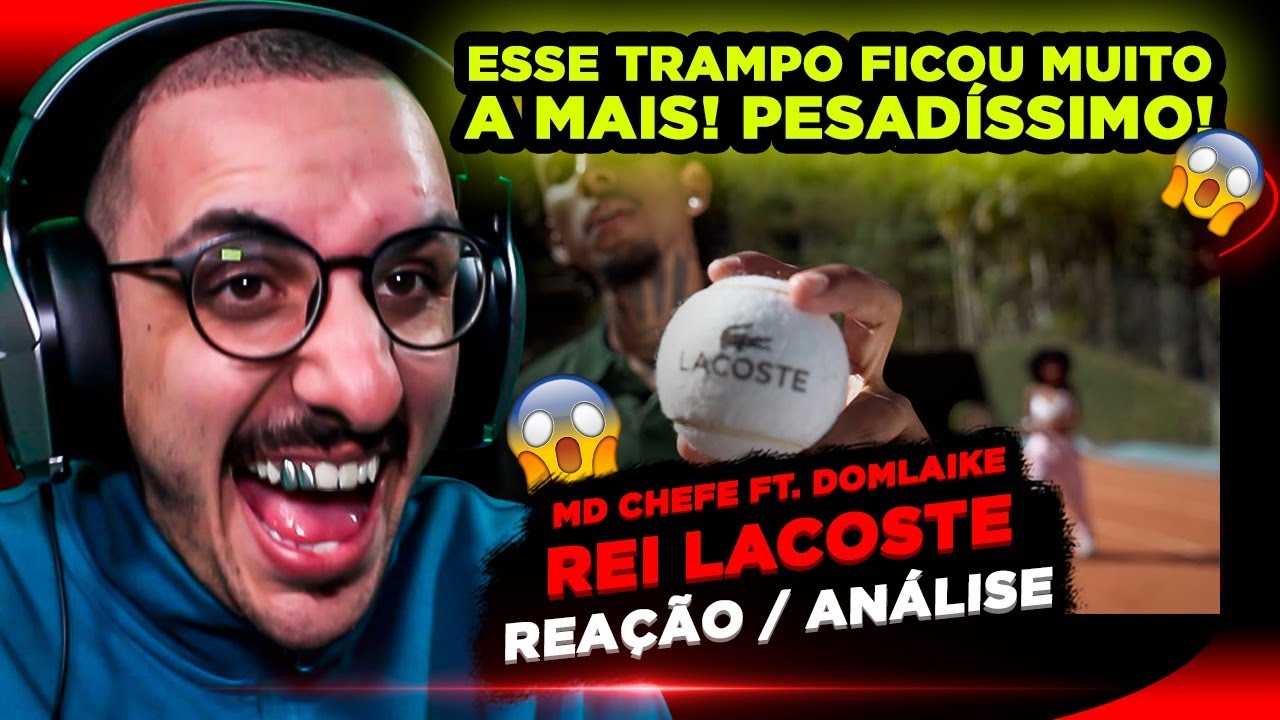 MD Chefe ft. Dom Laike - Rei Lacoste [Reação/ Análise]