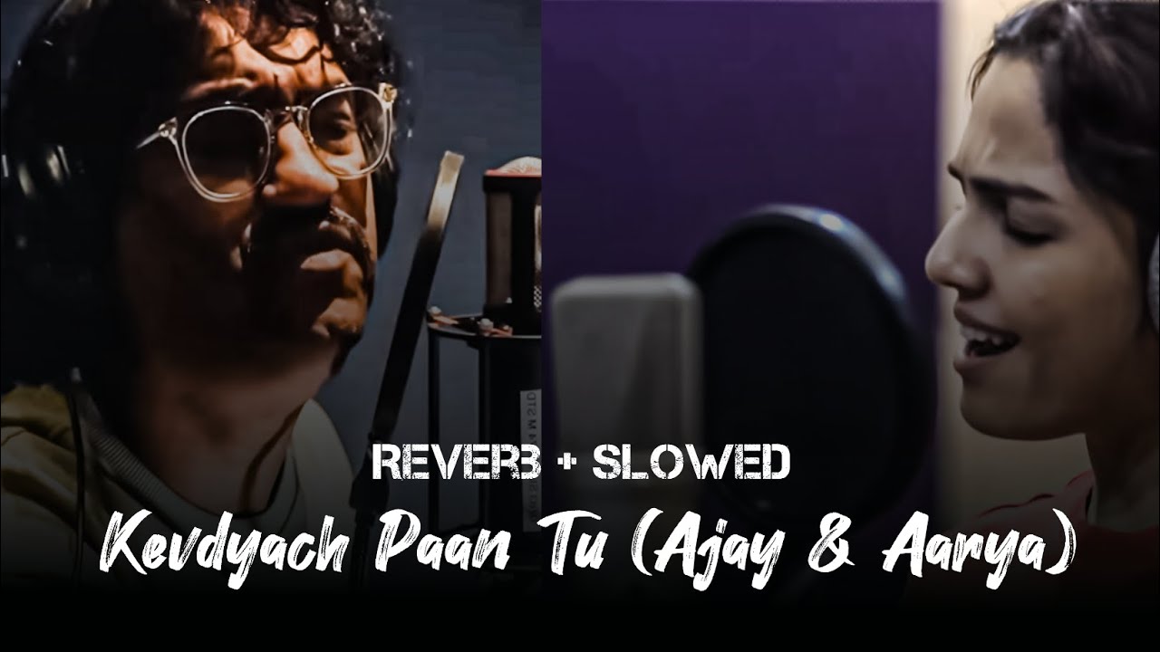 Kevadyach Paan Tu Slowed+Reverb Ajay Atul | Ajay & Aarya Song | New Marathi Lofi Song | #Itsksworld