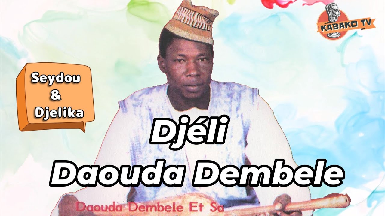 Djéli Daouda Dembele L'histoire  Seydou  Djelika