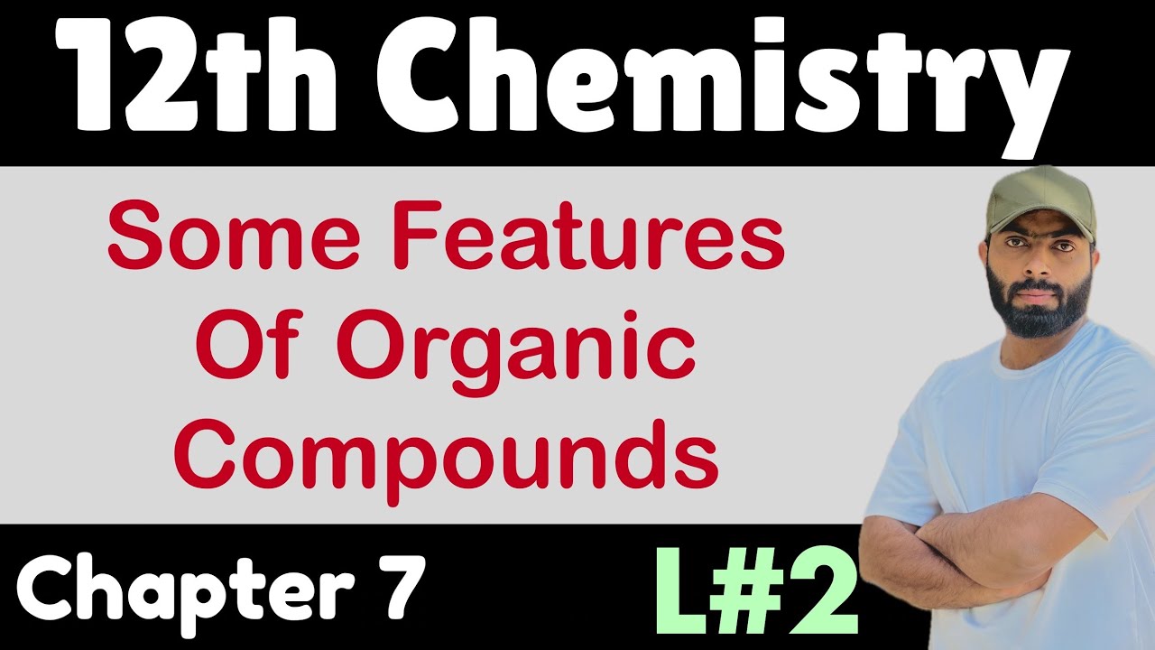 L-2.   Some features of organic compounds | 12th class chemistry | ch#7