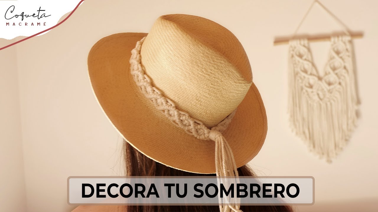 Decora tu sombrero con Macramé /Coqueta Macramé