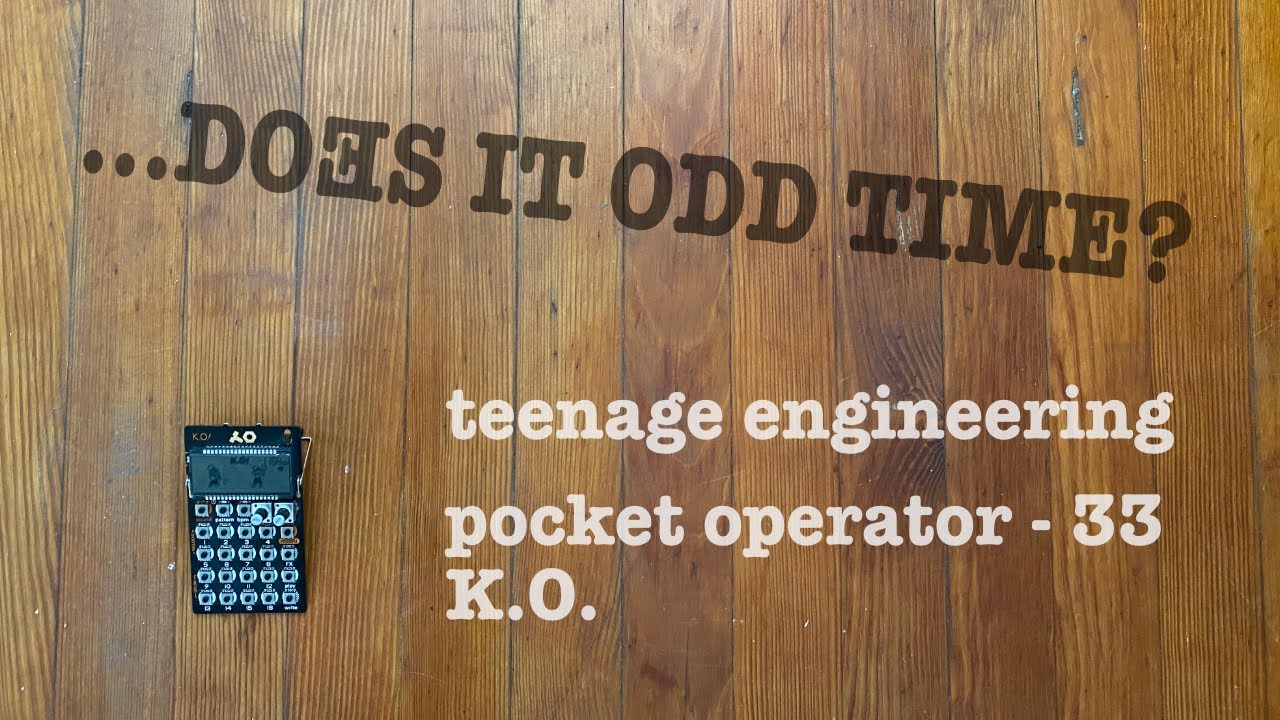 Odd Time Signatures / FX tricks / Teenage Engineering / Pocket Operator 33 K.O.