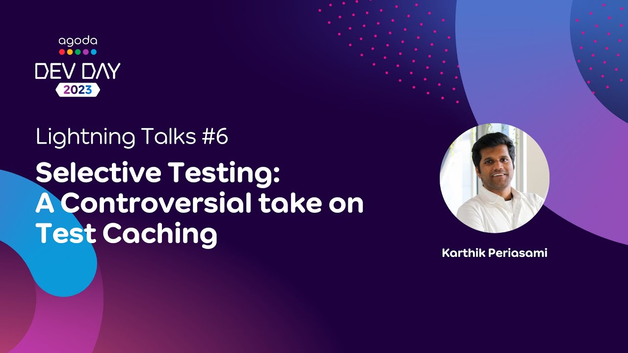 Selective Testing: A Controversial Approach to Test Caching | Agoda Dev Day 2023